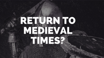 A return to medieval times?