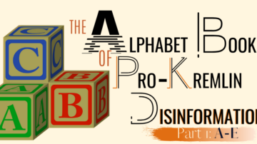 The Alphabet Book of Pro-Kremlin Disinformation (Part I: A - E)