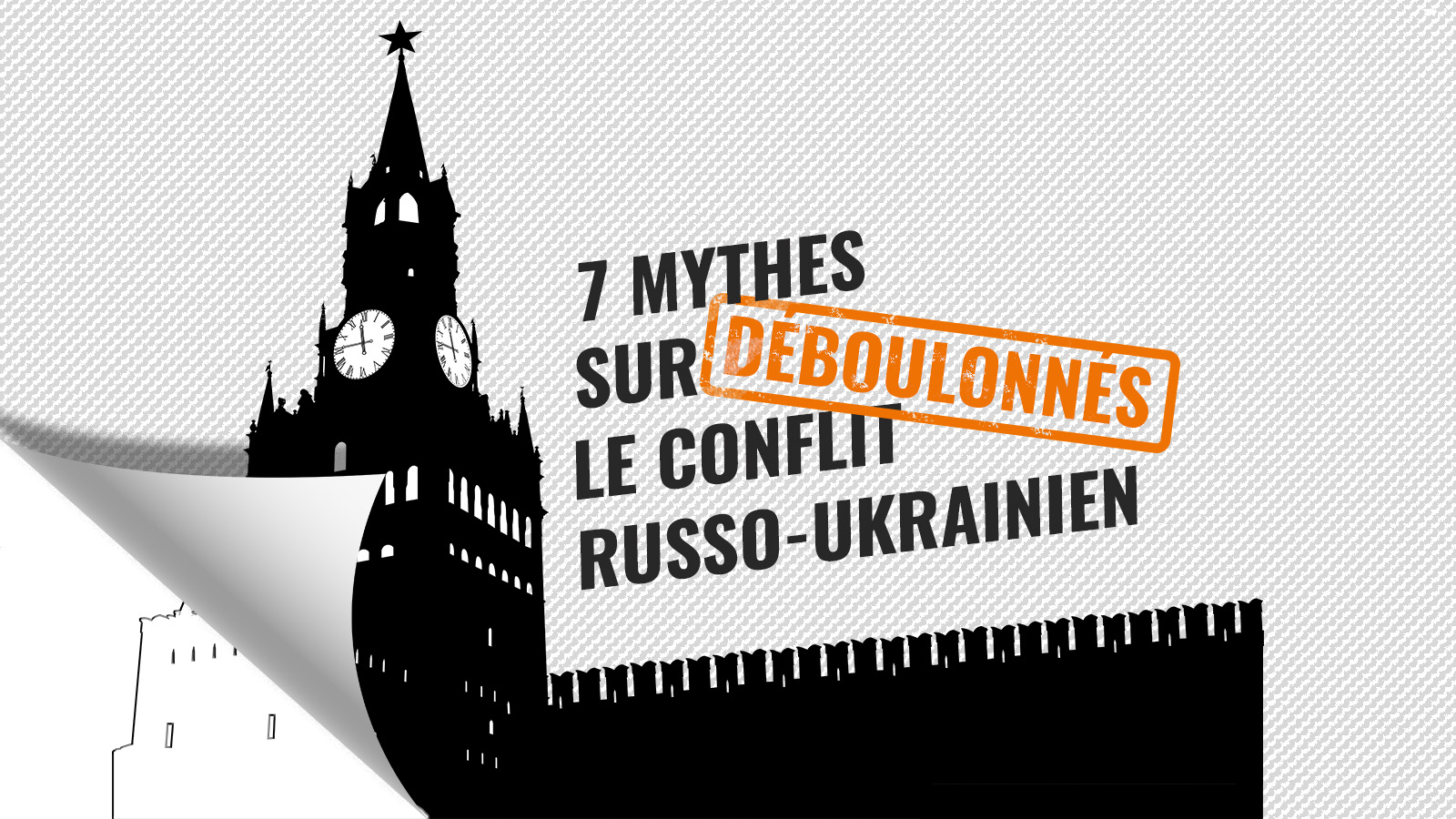 7 MYTHES SUR LE CONFLIT RUSSO-UKRAINIEN DÉBOULONNÉS