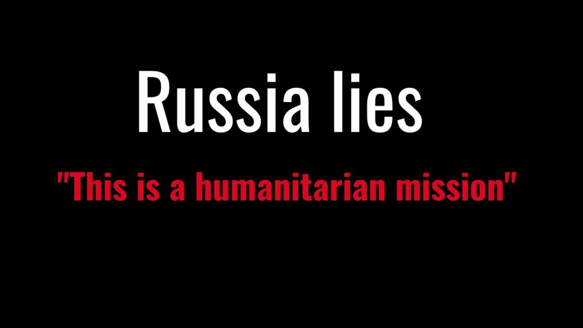 Russia Lies. "This is a humanitarian mission"